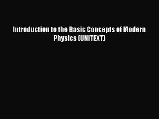 Read Books Introduction to the Basic Concepts of Modern Physics (UNITEXT) ebook textbooks