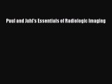 Read Paul and Juhl's Essentials of Radiologic Imaging Ebook Free