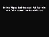 Read Fathers' Rights: Hard-Hitting and Fair Advice for Every Father Involved in a Custody Dispute