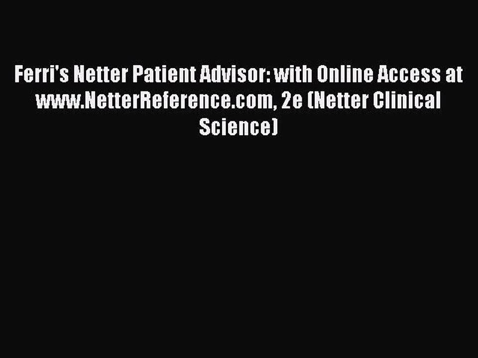 Read Ferri's Netter Patient Advisor: with Online Access at www.NetterReference.com 2e (Netter