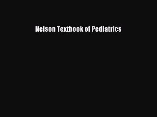 Read Nelson Textbook of Pediatrics Ebook Free