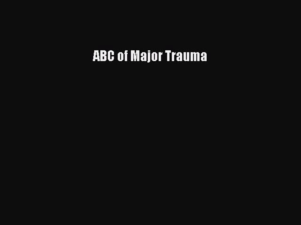 Read ABC of Major Trauma Ebook Free