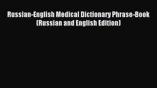 Read Russian-English Medical Dictionary Phrase-Book (Russian and English Edition) Ebook Free