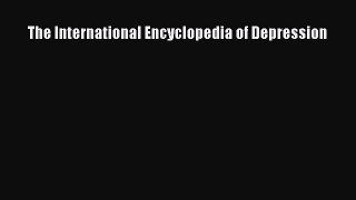 Read The International Encyclopedia of Depression Ebook Free