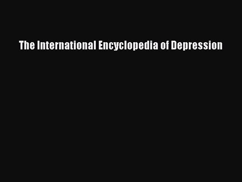 Read The International Encyclopedia of Depression Ebook Free