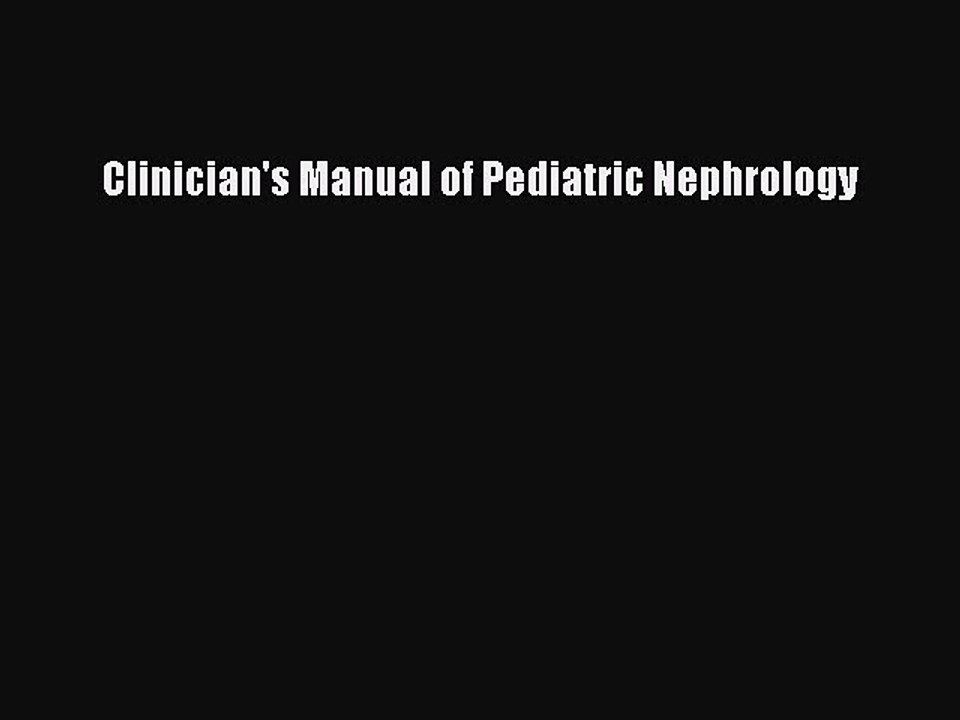 Read Clinician's Manual of Pediatric Nephrology Ebook Free