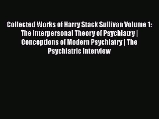 Download Books Collected Works of Harry Stack Sullivan Volume 1: The Interpersonal Theory of