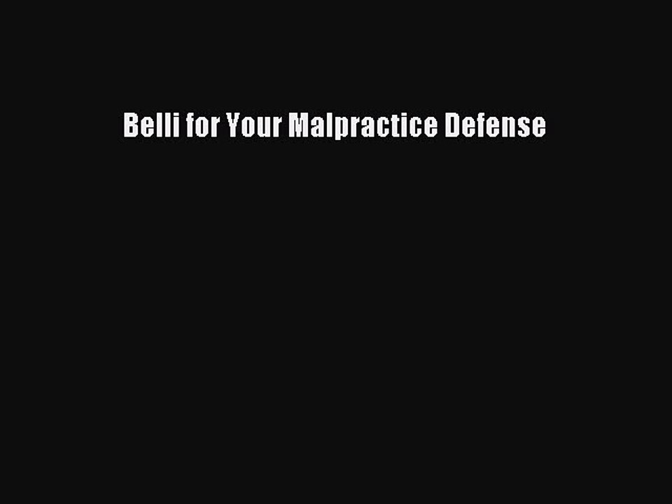 Read Belli for Your Malpractice Defense Ebook Free
