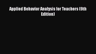 Read Books Applied Behavior Analysis for Teachers (9th Edition) Ebook PDF