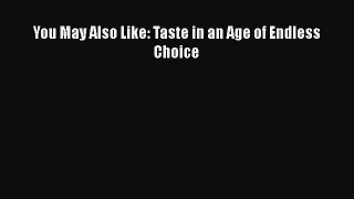 Download Books You May Also Like: Taste in an Age of Endless Choice E-Book Download