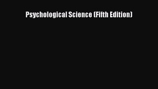 Read Books Psychological Science (Fifth Edition) E-Book Download