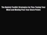 Download Books The Anxiety Toolkit: Strategies for Fine-Tuning Your Mind and Moving Past Your