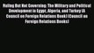 Read Ruling But Not Governing: The Military and Political Development in Egypt Algeria and