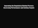 Read Improving the Regulatory Review Process: Assessing Performance and Setting Targets Ebook