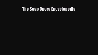 Read The Soap Opera Encyclopedia Ebook Free
