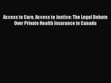 Read Access to Care Access to Justice: The Legal Debate Over Private Health Insurance in Canada