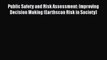 Read Public Safety and Risk Assessment: Improving Decision Making (Earthscan Risk in Society)