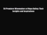 For you 50 Premiere Winemakers of Napa Valley: Their Insights and Inspirations