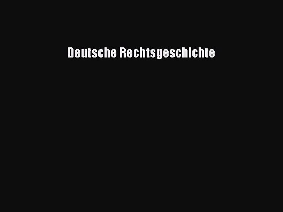 Read Deutsche Rechtsgeschichte Ebook Free