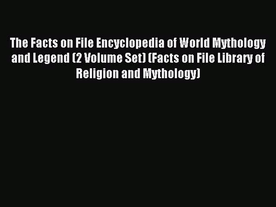 Read The Facts on File Encyclopedia of World Mythology and Legend (2 Volume Set) (Facts on