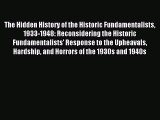 Read The Hidden History of the Historic Fundamentalists 1933-1948: Reconsidering the Historic