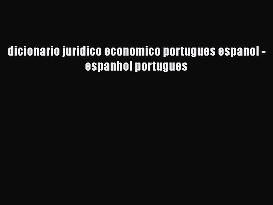 Read dicionario juridico economico portugues espanol - espanhol portugues PDF Free