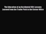 Enjoyed read The Education of an Accidental CEO: Lessons Learned from the Trailer Park to the