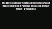 Read The Encyclopedia of the French Revolutionary and Napoleonic Wars: A Political Social and