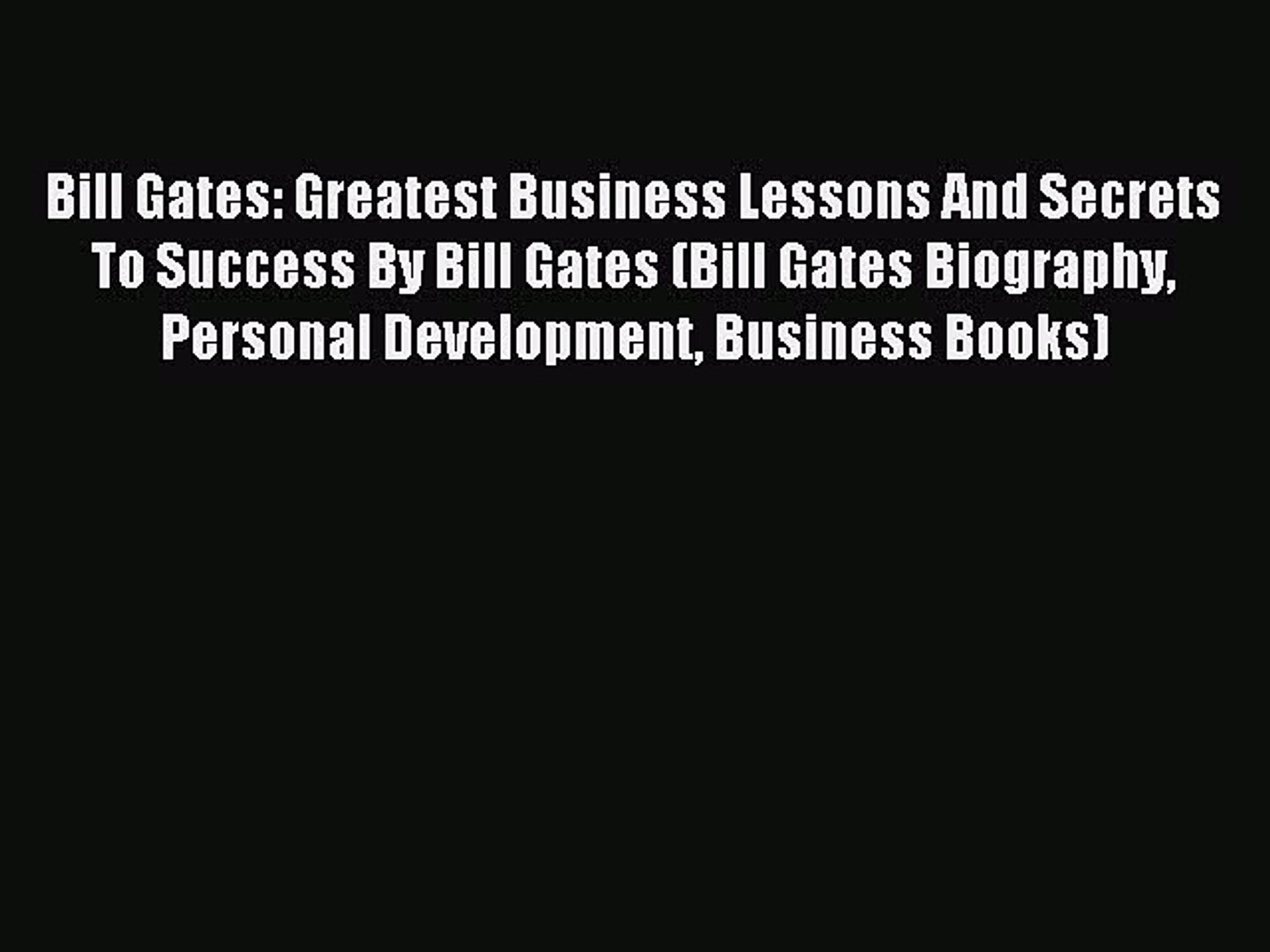 ⁣For you Bill Gates: Greatest Business Lessons And Secrets To Success By Bill Gates (Bill Gates