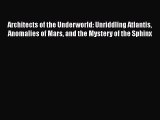 Download Books Architects of the Underworld: Unriddling Atlantis Anomalies of Mars and the