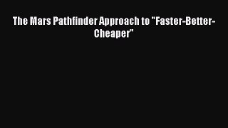 Read Books The Mars Pathfinder Approach to Faster-Better-Cheaper PDF Online