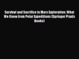 Read Books Survival and Sacrifice in Mars Exploration: What We Know from Polar Expeditions