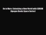 Read Books On to Mars: Colonizing a New World with CDROM (Apogee Books Space Series) E-Book
