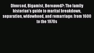 Read Divorced Bigamist Bereaved?: The family historian's guide to marital breakdown separation