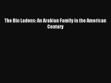 For you The Bin Ladens: An Arabian Family in the American Century