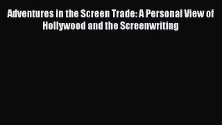 Popular book Adventures in the Screen Trade: A Personal View of Hollywood and the Screenwriting