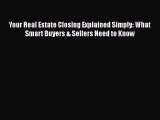 EBOOKONLINEYour Real Estate Closing Explained Simply: What Smart Buyers & Sellers Need to KnowFREEBOOOKONLINE