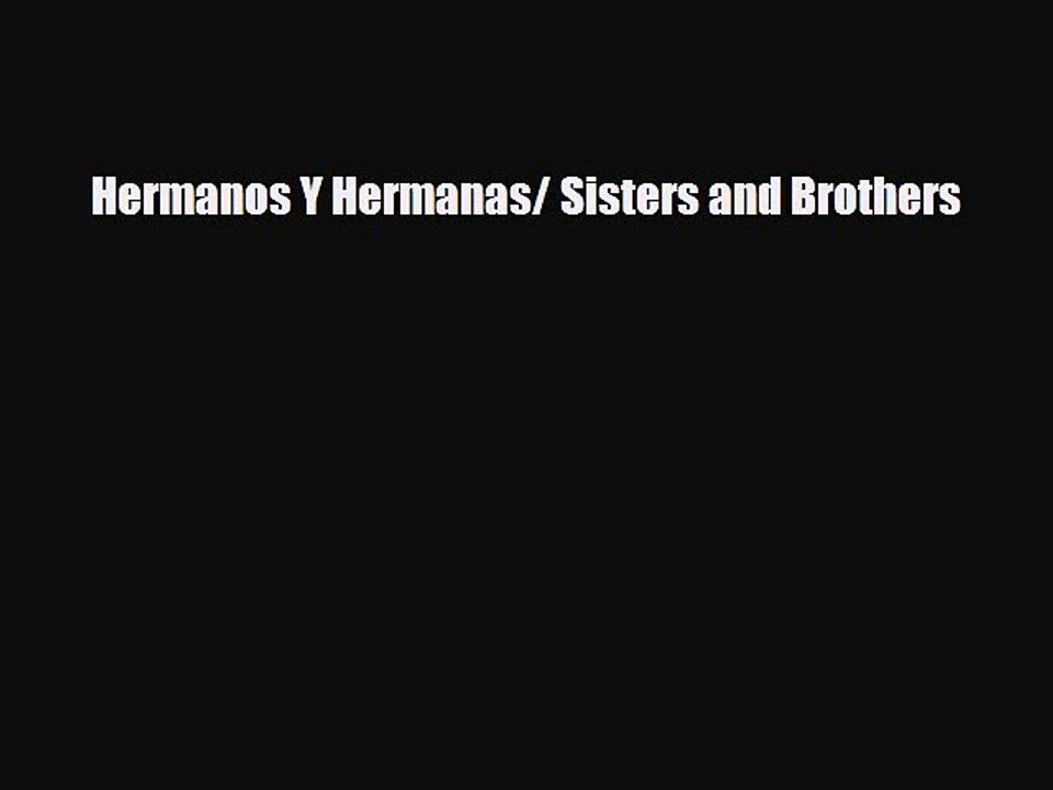 Download Hermanos Y Hermanas/ Sisters and Brothers  EBook