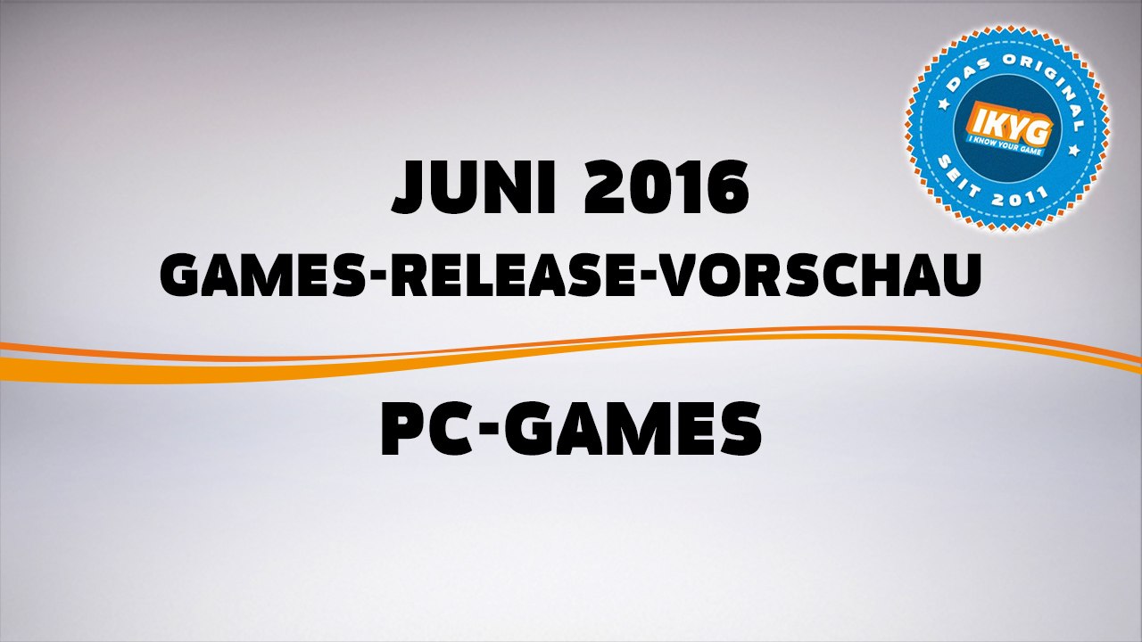 Games-release-vorschau - juni 2016 - pc // powered by chillmo.com