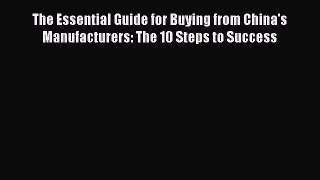 READbookThe Essential Guide for Buying from China's Manufacturers: The 10 Steps to SuccessBOOKONLINE