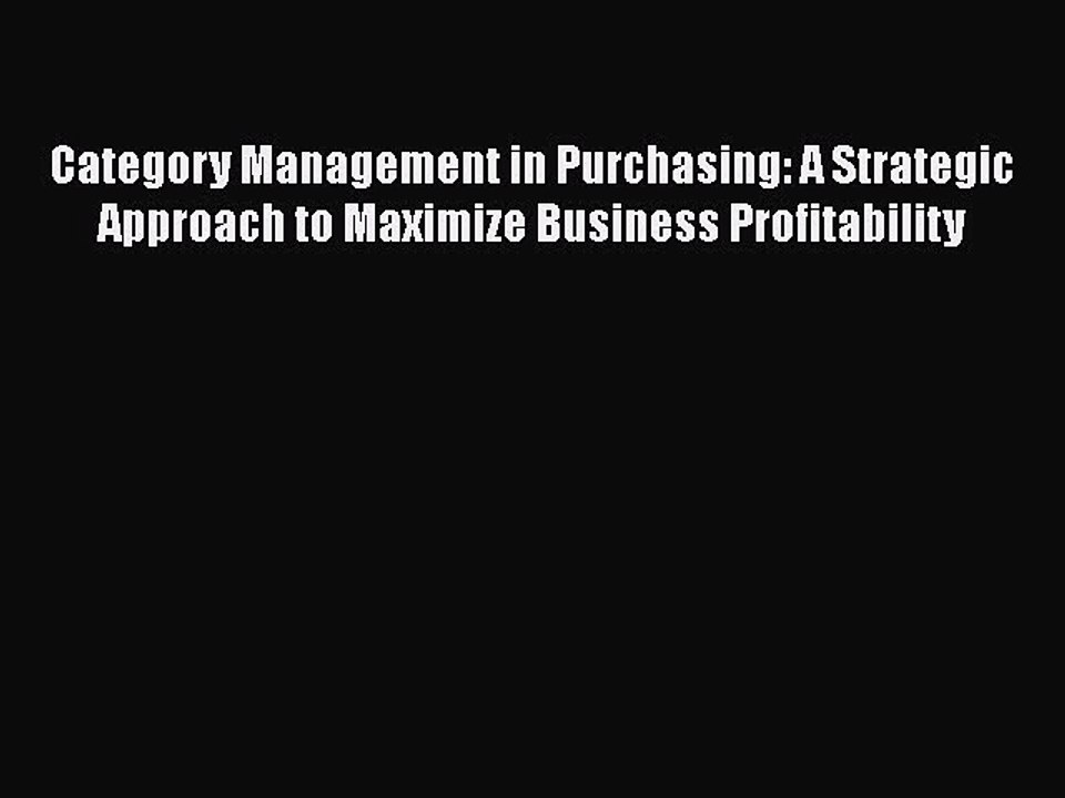 EBOOKONLINECategory Management in Purchasing: A Strategic Approach to Maximize Business ProfitabilityBOOKONLINE