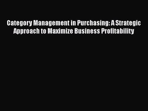 EBOOKONLINECategory Management in Purchasing: A Strategic Approach to Maximize Business ProfitabilityBOOKONLINE