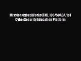 new book Mission CybatiWorks(TM): ICS/SCADA/IoT CyberSecurity Education Platform