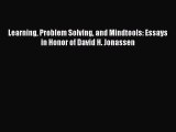 read here Learning Problem Solving and Mindtools: Essays in Honor of David H. Jonassen