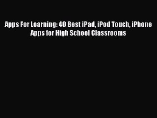 read here Apps For Learning: 40 Best iPad iPod Touch iPhone Apps for High School Classrooms