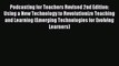 read here Podcasting for Teachers Revised 2nd Edition: Using a New Technology to Revolutionize