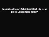 free pdf  Information Literacy: What Does It Look Like in the School Library Media Center?