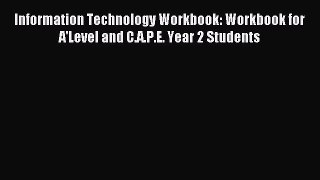 free pdf  Information Technology Workbook: Workbook for A'Level and C.A.P.E. Year 2 Students