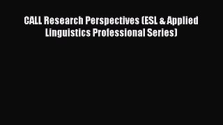 free pdf  CALL Research Perspectives (ESL & Applied Linguistics Professional Series)