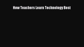 best book How Teachers Learn Technology Best